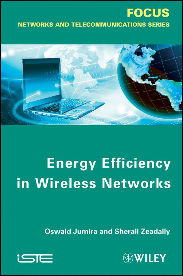 Energy Efficiency in Wireless Networks by Oswald Jumira, Sherali Zeadally