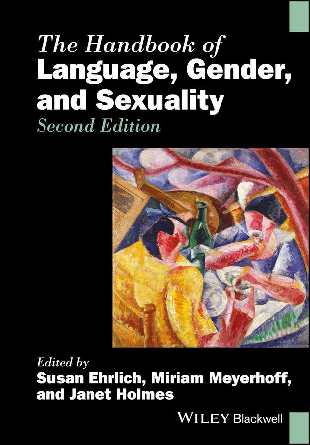 The Handbook of Language, Gender, and Sexuality by Janet Holmes, Miriam Meyerhoff, Susan Ehrlich