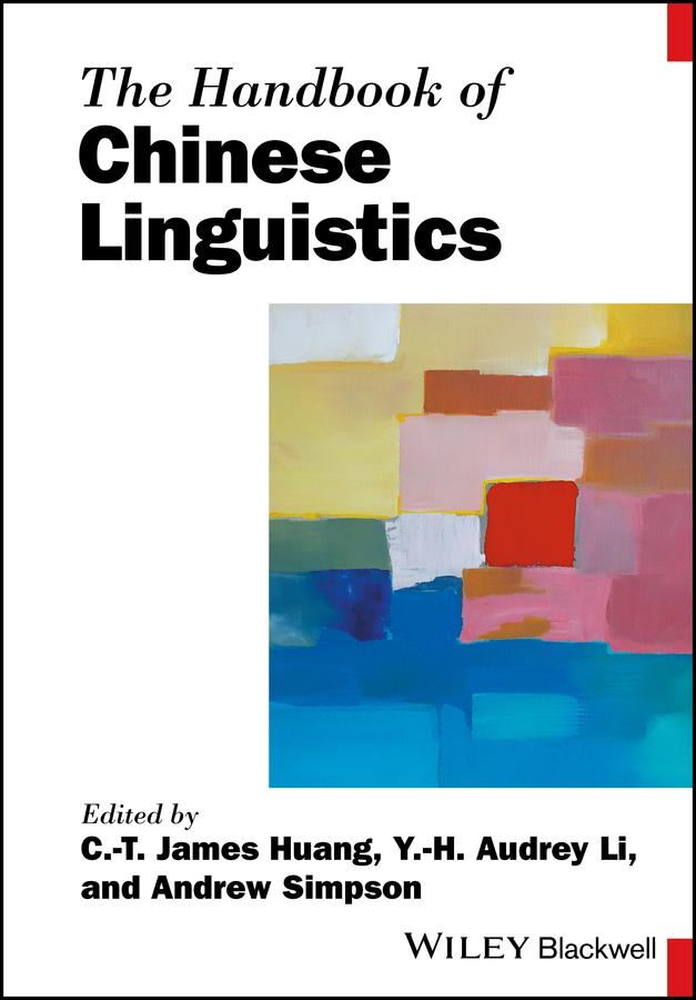 The Handbook of Chinese Linguistics by Andrew Simpson, C. T. James Huang, Y. H. Audrey Li