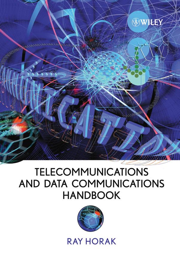 Telecommunications and Data Communications Handbook by Ray Horak