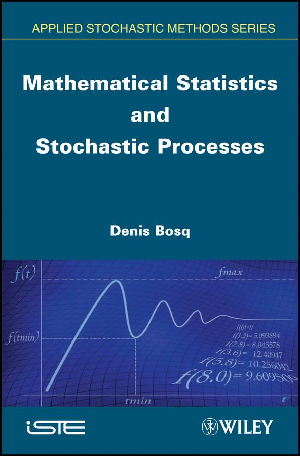 Mathematical Statistics and Stochastic Processes by Denis Bosq