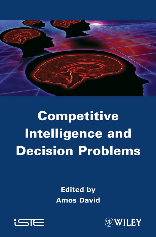 Competitive Intelligence and Decision Problems by Amos David