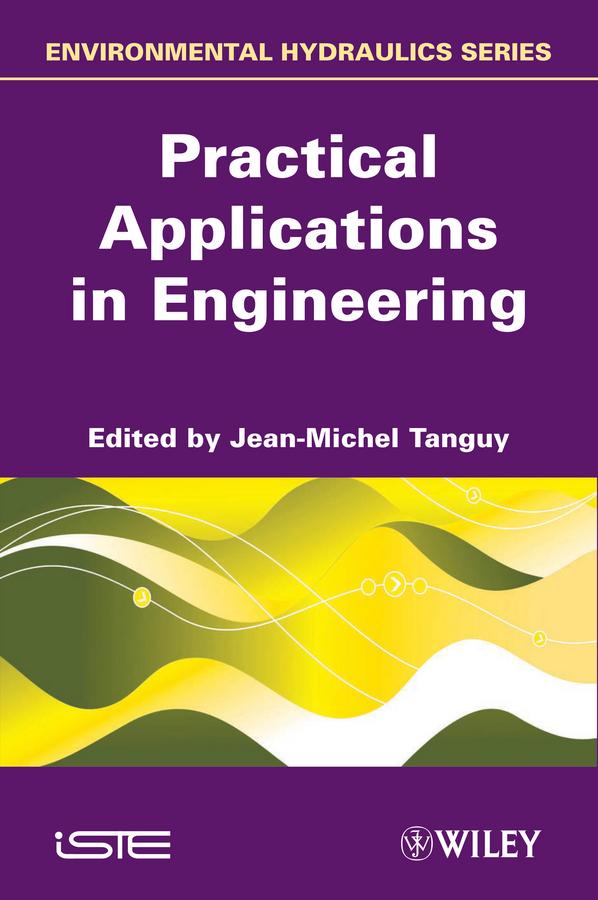Practical Applications in Engineering by Jean-Michel Tanguy