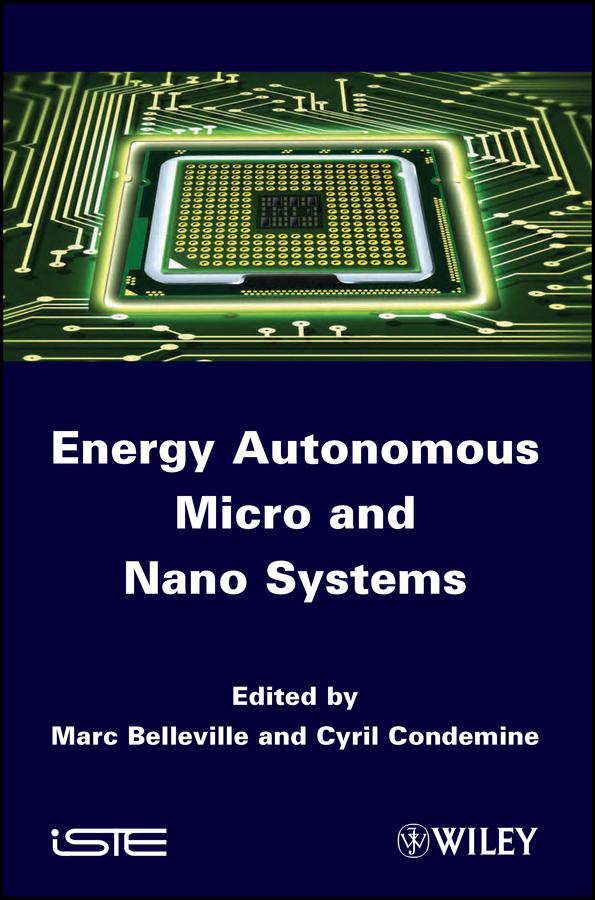 Energy Autonomous Micro and Nano Systems by Cyril Condemine, Marc Belleville