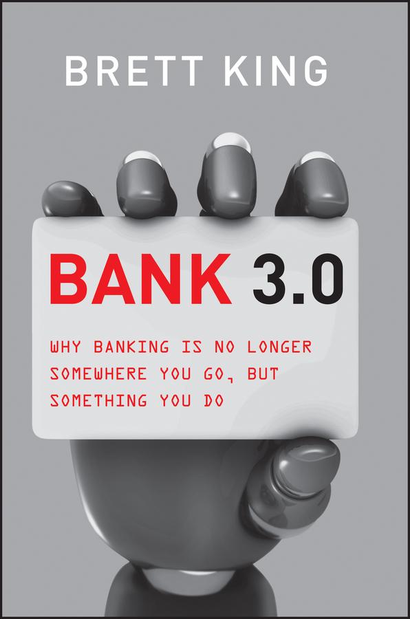 Bank 3.0 by Brett King