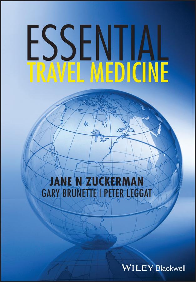 Essential Travel Medicine by Gary Brunette, Jane N. Zuckerman, Peter Leggat