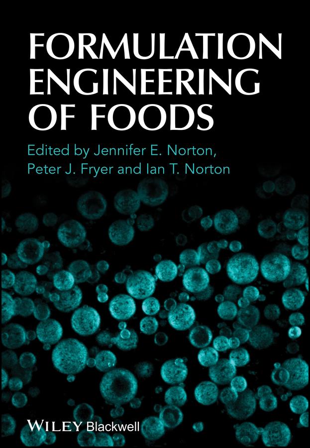 Formulation Engineering of Foods by Ian T. Norton, Jennifer E. Norton, Peter Fryer