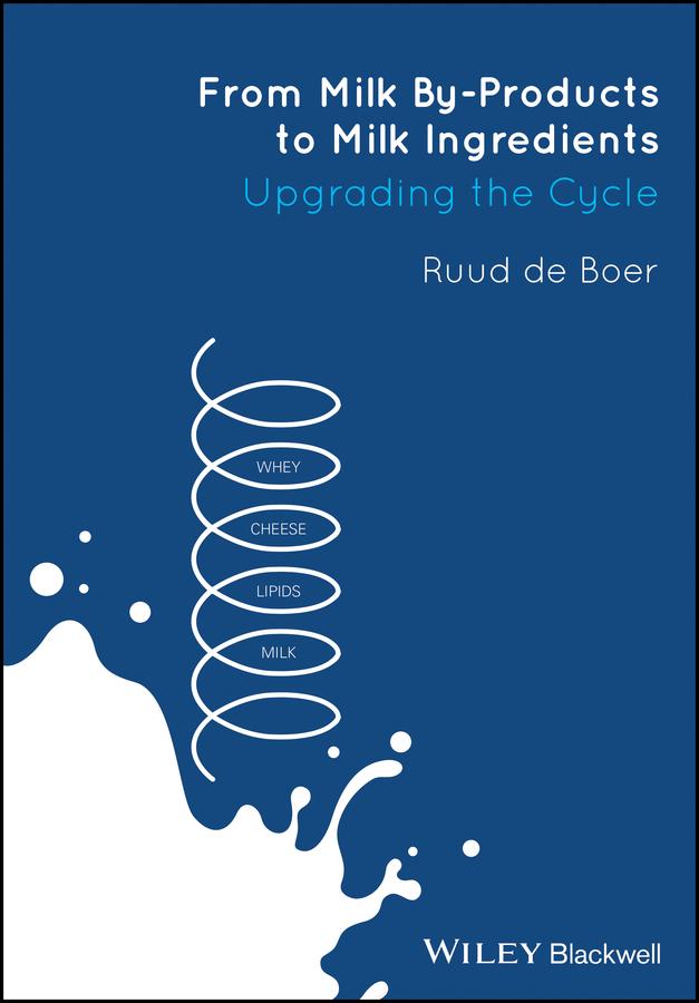 From Milk By-Products to Milk Ingredients by Ruud de Boer