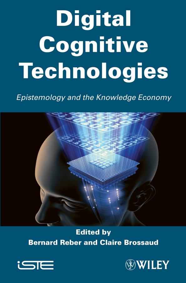 Digital Cognitive Technologies by Bernard Reber, Claire Brossard