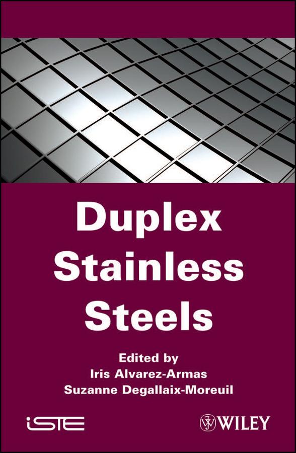 Duplex Stainless Steels by Iris Alvarez-Armas, Suzanne Degallaix-Moreuil