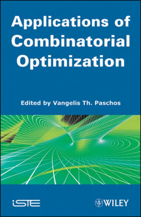 Applications of Combinatorial Optimization, Volume 3 by Vangelis Th. Paschos