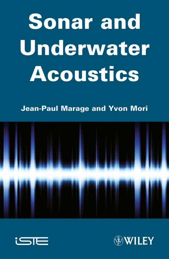 Sonar and Underwater Acoustics by Jean-Paul Marage, Yvon Mori