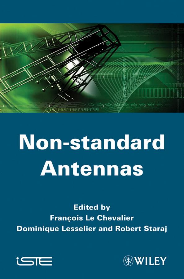 Non-standard Antennas by Dominique Lesselier, François Le Chevalier, Robert Staraj