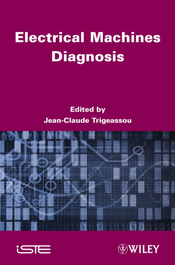 Electrical Machines Diagnosis by Jean-Claude Trigeassou