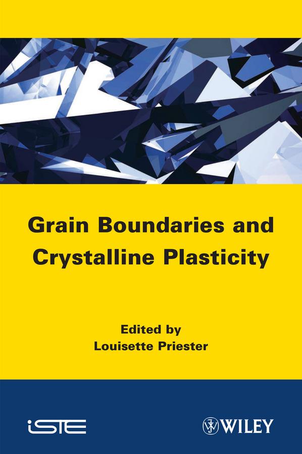 Grain Boundaries and Crystalline Plasticity by Louisette Priester