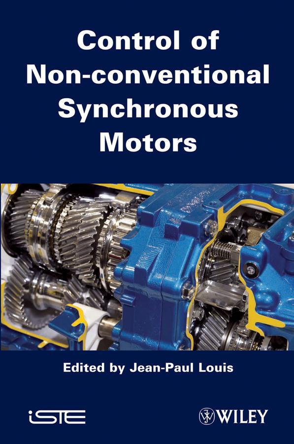 Control of Non-conventional Synchronous Motors by Jean-Paul Louis
