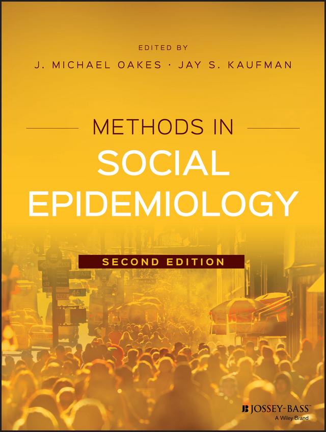 Methods in Social Epidemiology by Jay S. Kaufman, J. Michael Oakes