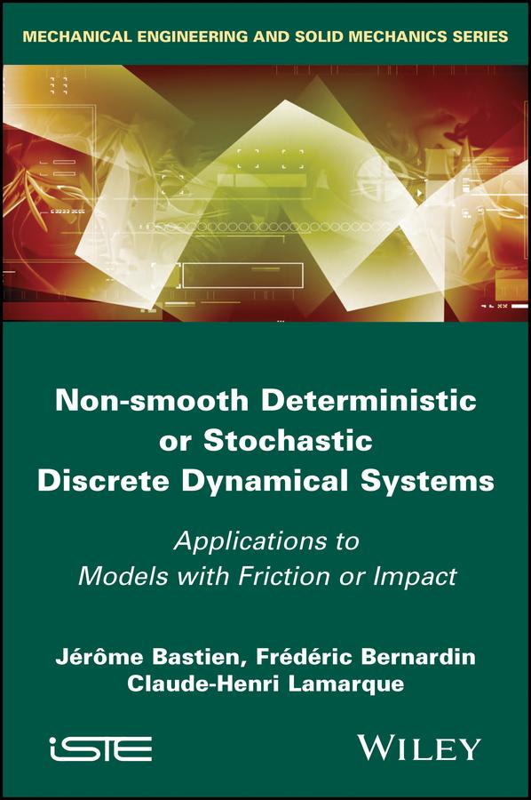 Non-Smooth Deterministic or Stochastic Discrete Dynamical Systems by Claude-Henri Lamarque, Frederic Bernardin, Jerome Bastien