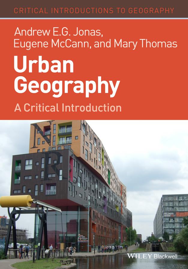 Urban Geography by Andrew E. G. Jonas, Eugene McCann, Mary Thomas