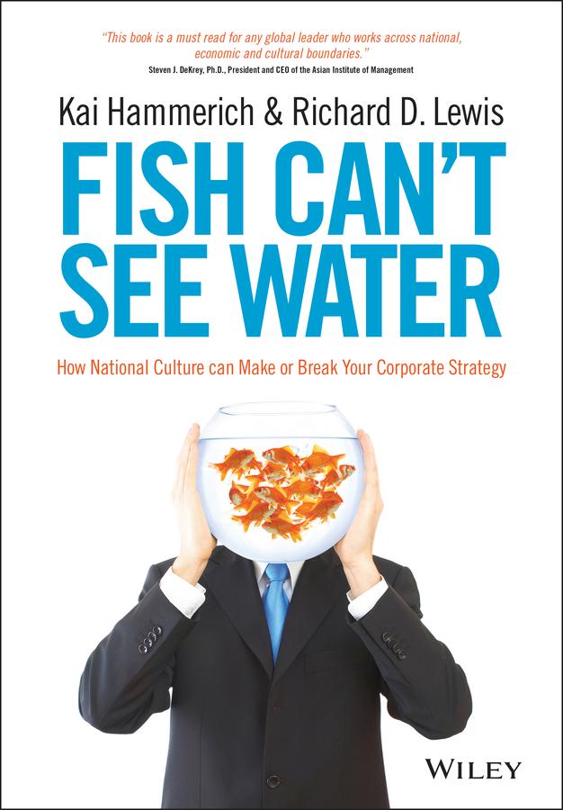 Fish Can't See Water by Kai Hammerich, Richard D. Lewis