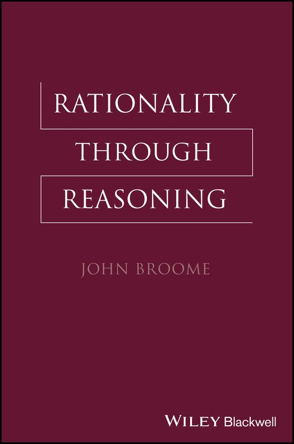 Rationality Through Reasoning by John Broome