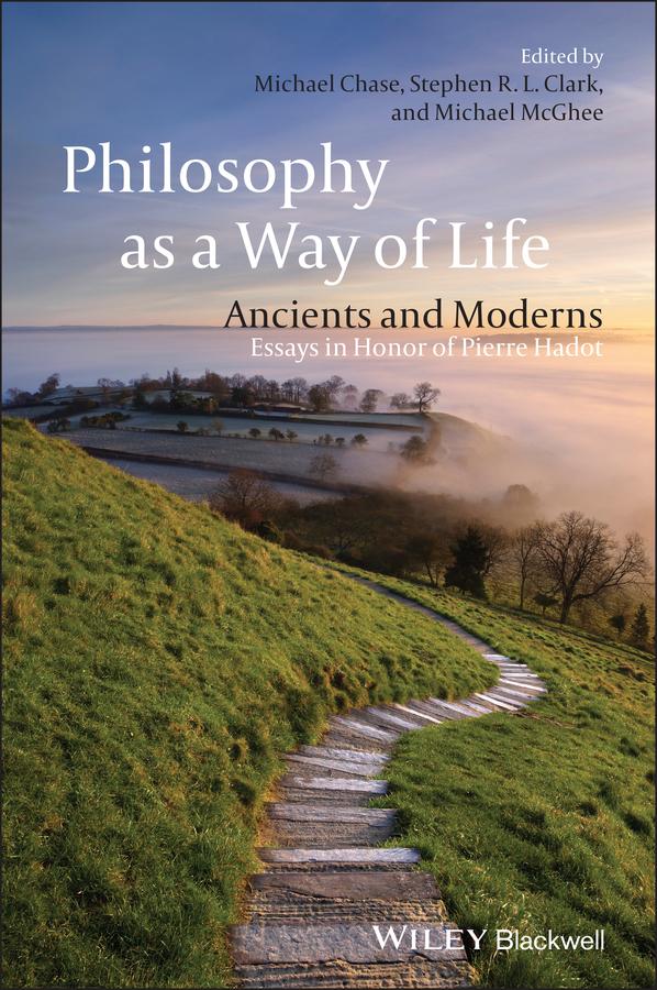 Philosophy as a Way of Life by Michael Chase, Michael McGhee, Stephen R. L. Clark