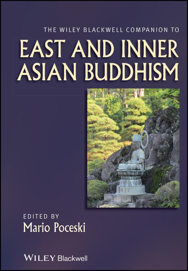 The Wiley Blackwell Companion to East and Inner Asian Buddhism by Mario Poceski