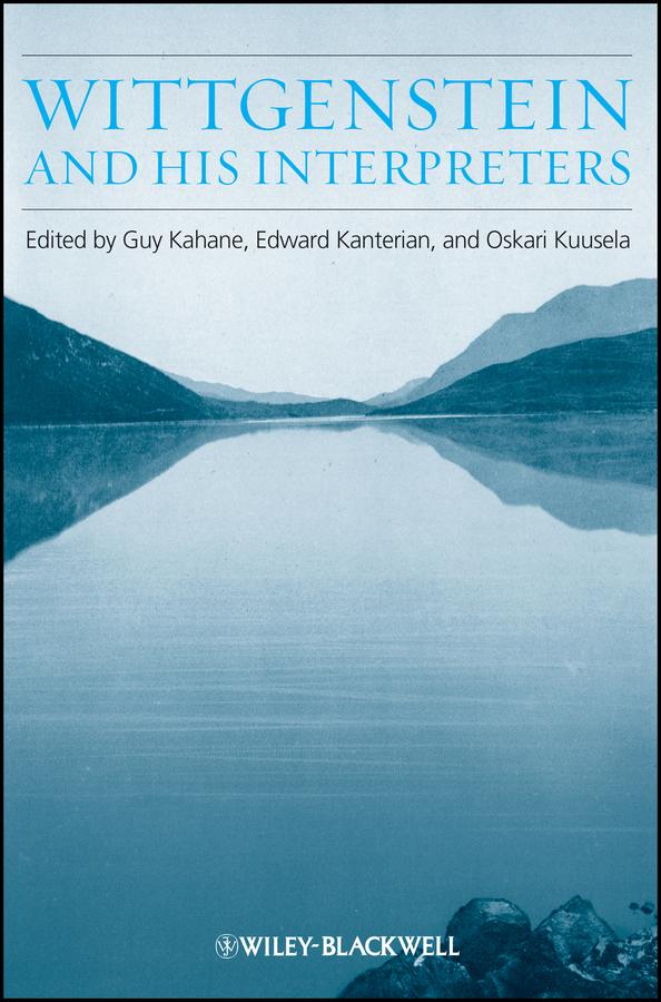 Wittgenstein and His Interpreters by Edward Kanterian, Guy Kahane, Oskari Kuusela
