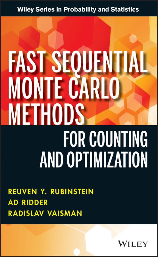 Fast Sequential Monte Carlo Methods for Counting and Optimization by Ad Ridder, Radislav Vaisman, Reuven Y. Rubinstein