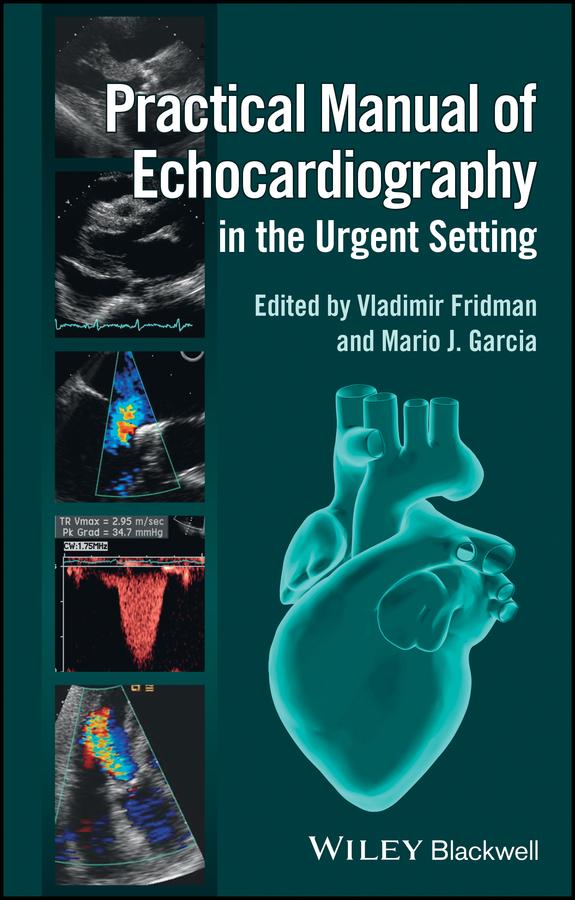 Practical Manual of Echocardiography in the Urgent Setting by Mario Garcia, Vladimir Fridman