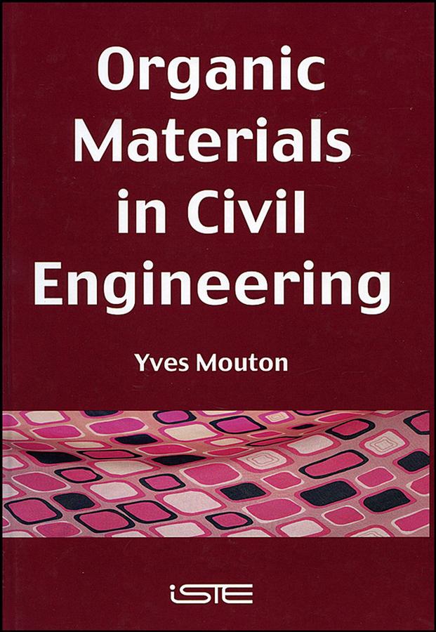Organic Materials in Civil Engineering by Yves Mouton