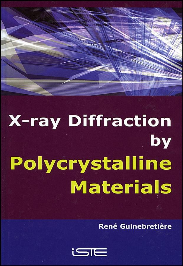 X-Ray Diffraction by Polycrystalline Materials by René Guinebretière