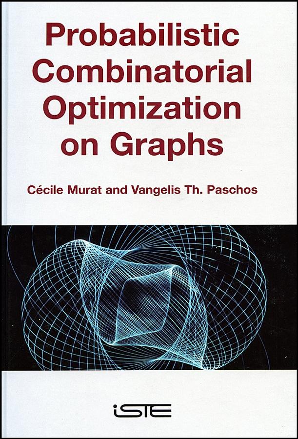 Probabilistic Combinatorial Optimization on Graphs by Cécile Murat, Vangelis Th. Paschos