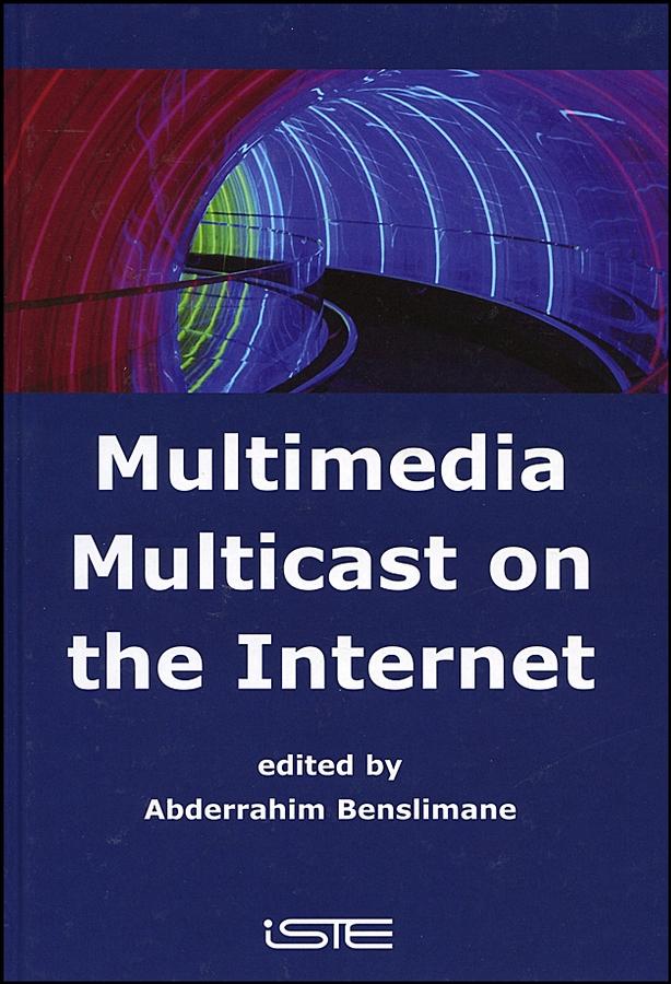 Multimedia Multicast on the Internet by Abderrahim Benslimane