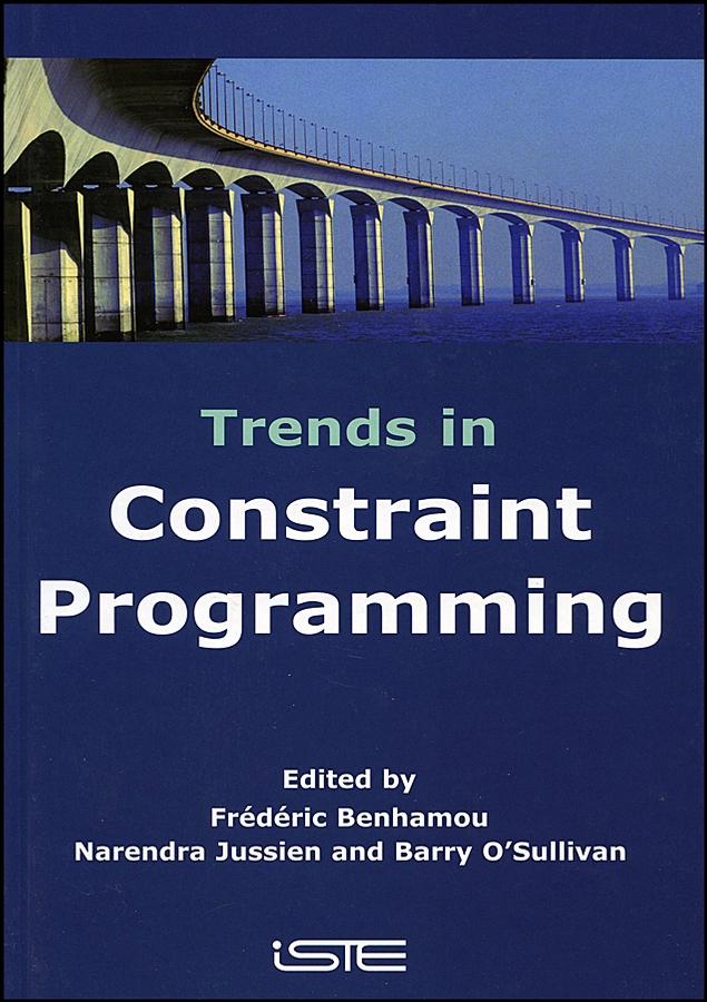 Trends in Constraint Programming by Barry A. O'Sullivan, Frédéric Benhamou, Narendra Jussien