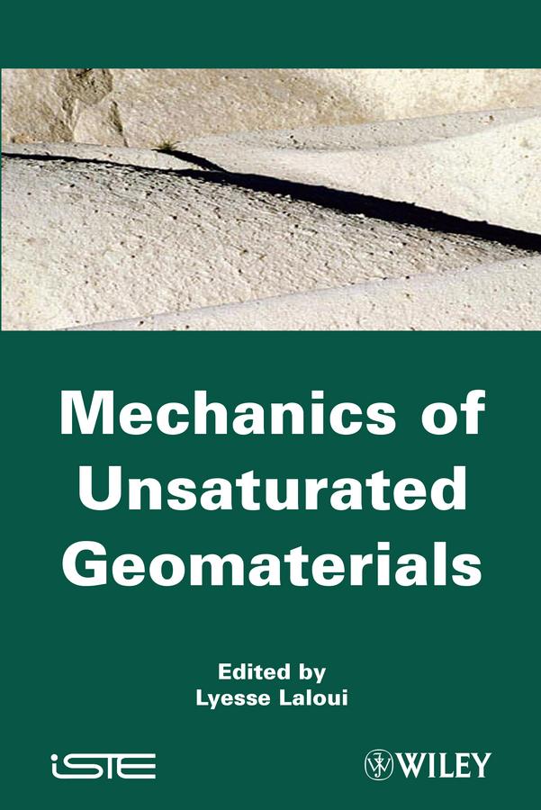 Mechanics of Unsaturated Geomaterials by Lyesse Laloui