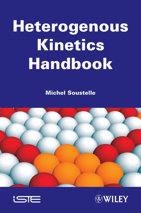 Handbook of Heterogenous Kinetics by Michel Soustelle