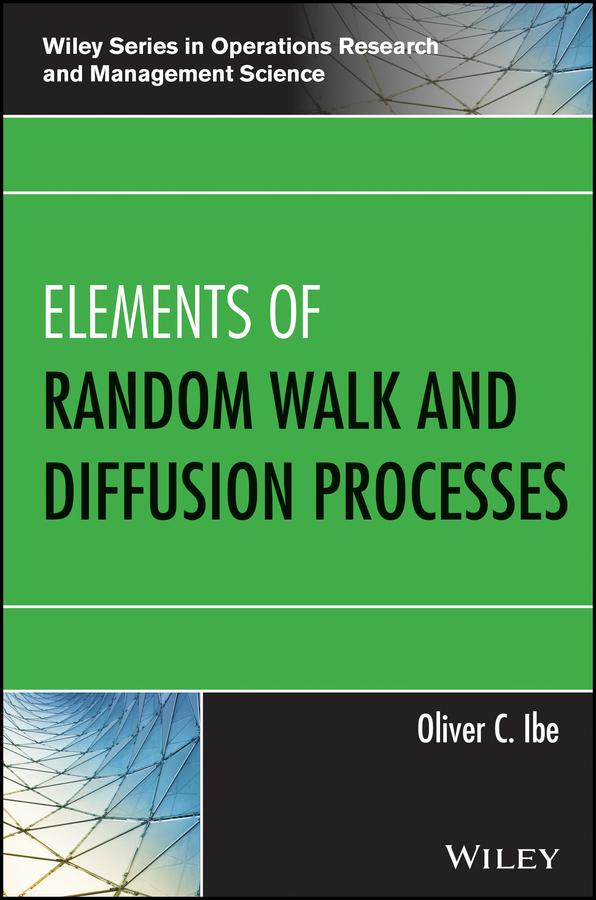 Elements of Random Walk and Diffusion Processes by Oliver C. Ibe