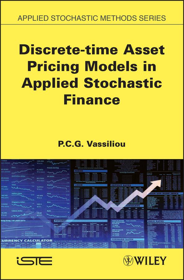 Discrete-time Asset Pricing Models in Applied Stochastic Finance by P. C. G. Vassiliou