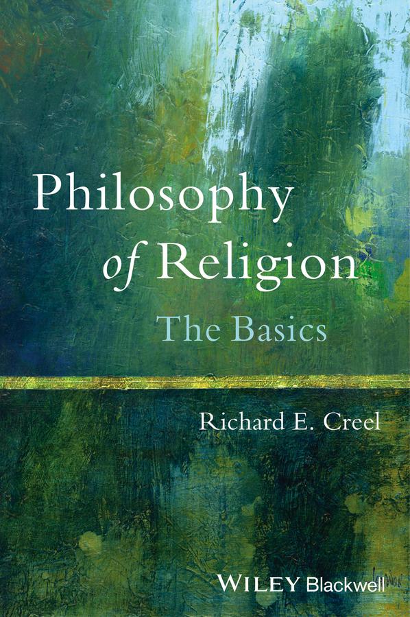Philosophy of Religion by Richard E. Creel