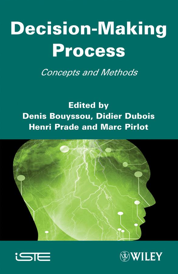 Decision Making Process by Denis Bouyssou, Didier Dubois, Henri Prade, Marc Pirlot