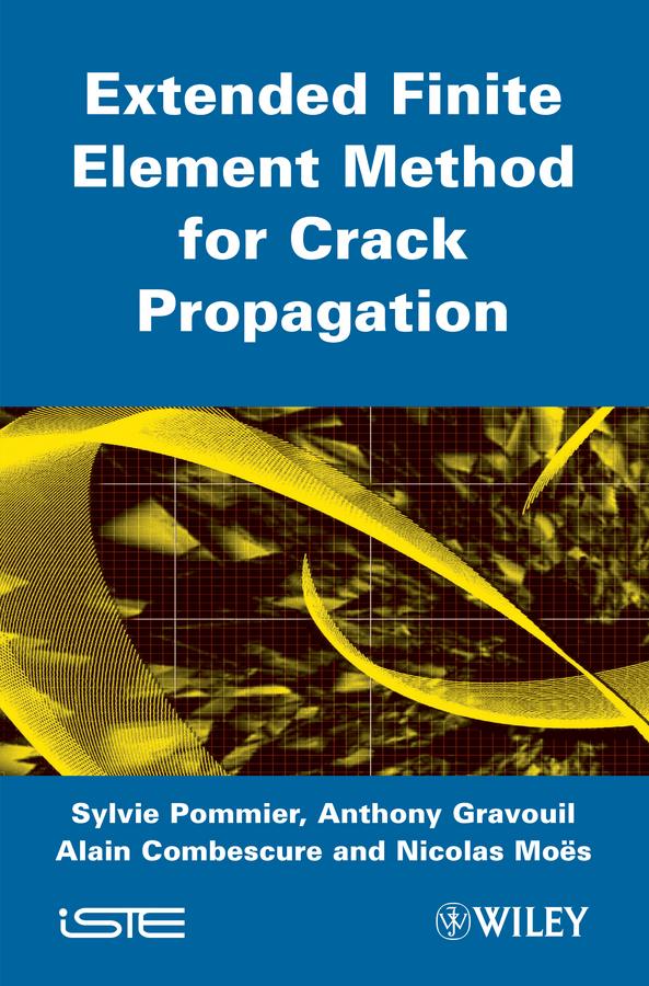 Extended Finite Element Method for Crack Propagation by Alain Combescure, Anthony Gravouil, Nicolas Moes, Sylvie Pommier