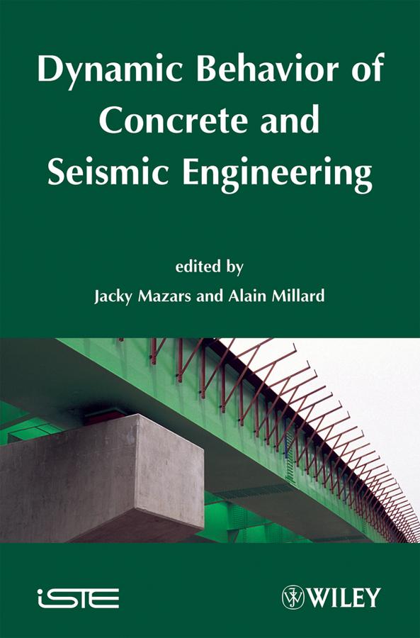 Dynamic Behavior of Concrete and Seismic Engineering by Alain Millard, Jacky Mazars