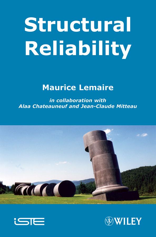 Structural Reliability by Alaa Chateauneuf, Jean-Claude Mitteau, Maurice Lemaire
