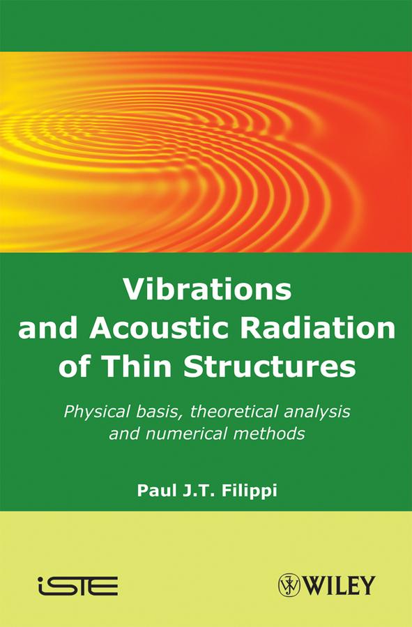 Vibrations and Acoustic Radiation of Thin Structures by Paul J. T. Filippi