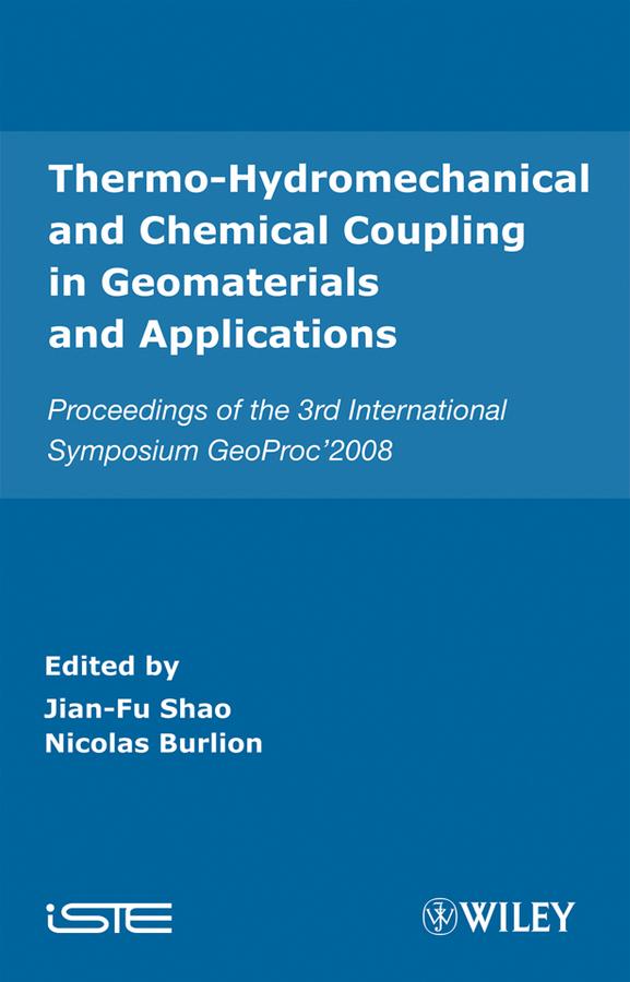 Thermo-Hydromechanical and Chemical Coupling in Geomaterials and Applications by Jian-Fu Shao, Nicolas Burlion