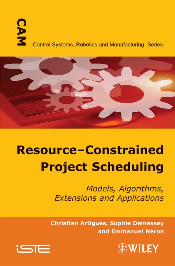 Resource-Constrained Project Scheduling by Christian Artigues, Emmanuel Néron, Sophie Demassey