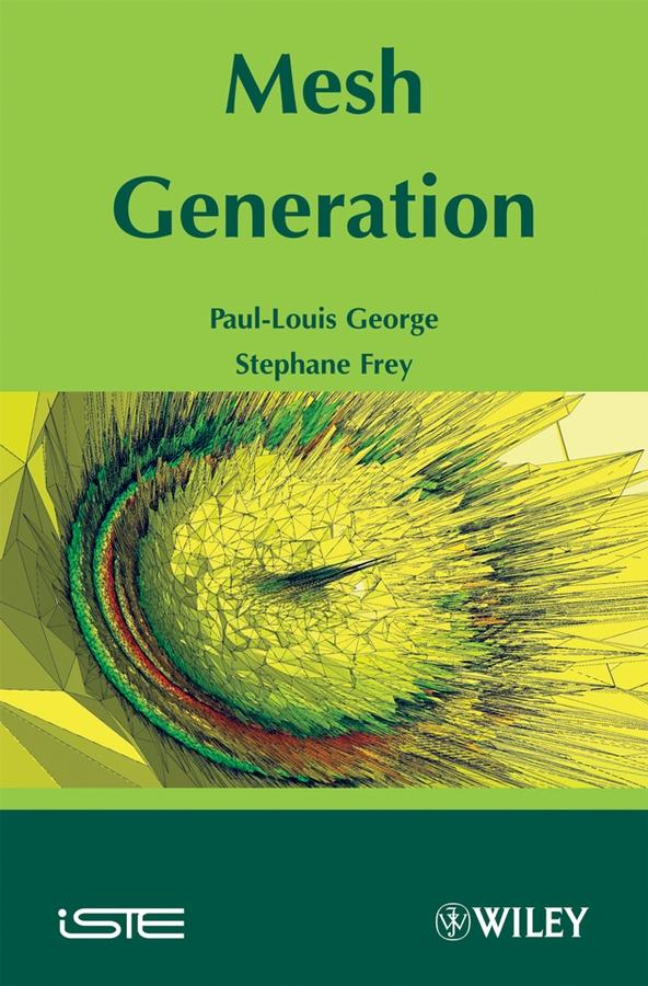 Mesh Generation by Pascal Frey, Paul Louis George