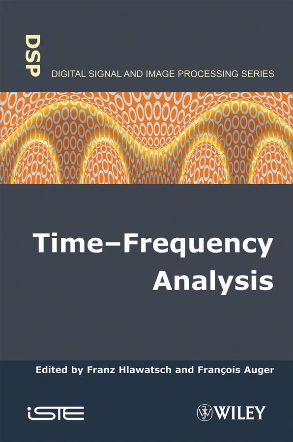Time-Frequency Analysis by François Auger, Franz Hlawatsch