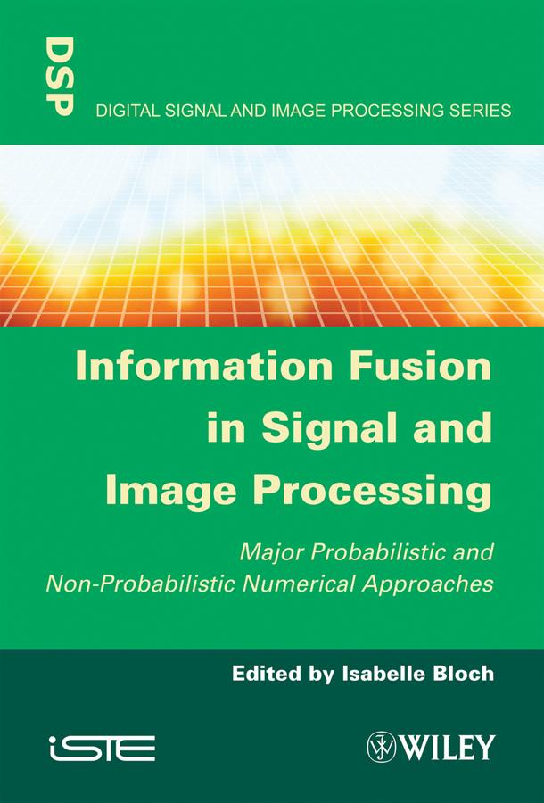 Information Fusion in Signal and Image Processing by Isabelle Bloch
